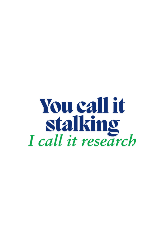 Stalking or Research?