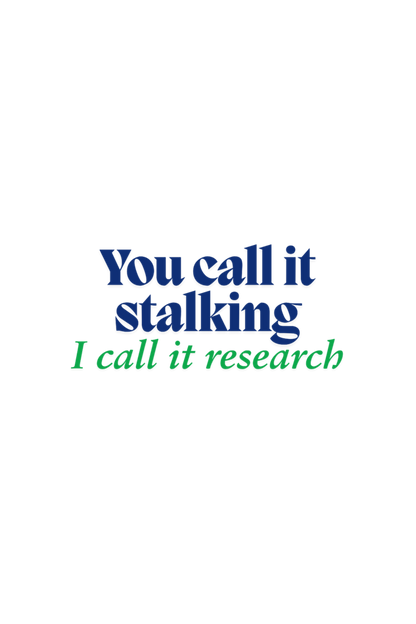 Stalking or Research?