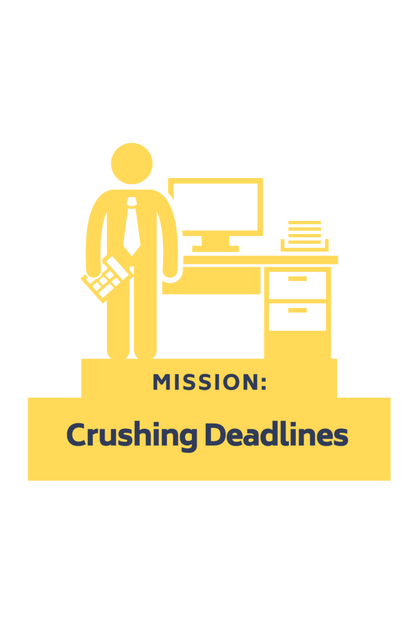 Mission: Crushing Deadline