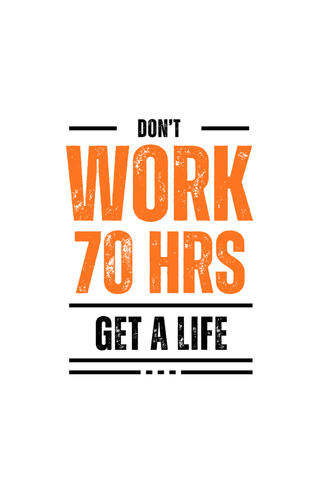 Don't work for 70 Hours a week